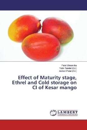 Bhoomika / Tandel / Patel |  Effect of Maturity stage, Ethrel and Cold storage on CI of Kesar mango | Buch |  Sack Fachmedien