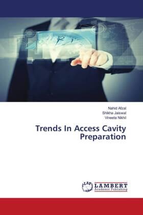 Afzal / Jaiswal / Nikhil |  Trends In Access Cavity Preparation | Buch |  Sack Fachmedien