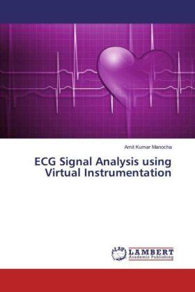 Manocha | ECG Signal Analysis using Virtual Instrumentation | Buch | 978-3-659-95915-8 | sack.de
