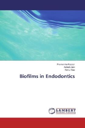 Kapoor / Jain / Rao |  Biofilms in Endodontics | Buch |  Sack Fachmedien