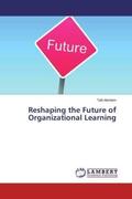 Abrhiem |  Reshaping the Future of Organizational Learning | Buch |  Sack Fachmedien