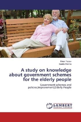 Yadav / Mishra |  A study on knowledge about government schemes for the elderly people | Buch |  Sack Fachmedien