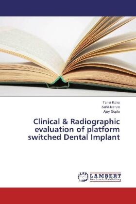 Kalra / Narula / Gupta |  Clinical & Radiographic evaluation of platform switched Dental Implant | Buch |  Sack Fachmedien