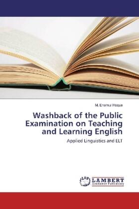 Hoque |  Washback of the Public Examination on Teaching and Learning English | Buch |  Sack Fachmedien