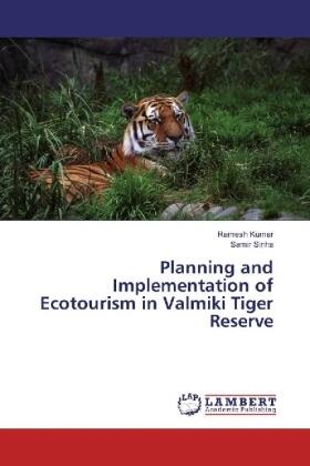 Kumar / Sinha |  Planning and Implementation of Ecotourism in Valmiki Tiger Reserve | Buch |  Sack Fachmedien