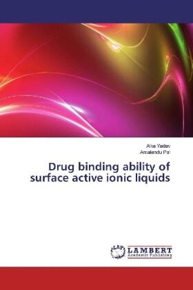 Yadav / Pal | Drug binding ability of surface active ionic liquids | Buch | 978-3-659-96799-3 | sack.de