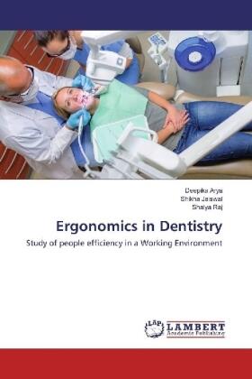 Arya / Jaiswal / Raj |  Ergonomics in Dentistry | Buch |  Sack Fachmedien