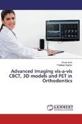 Joshi / Raghav |  Advanced Imaging vis-a-vis CBCT, 3D models and PET in Orthodontics | Buch |  Sack Fachmedien