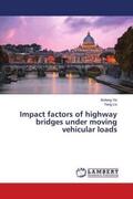 Yin / Liu |  Impact factors of highway bridges under moving vehicular loads | Buch |  Sack Fachmedien
