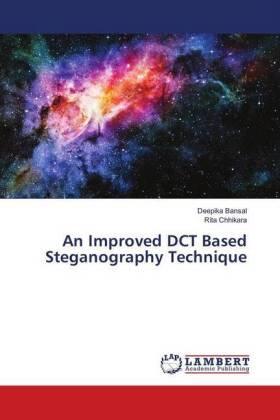 Bansal / Chhikara |  An Improved DCT Based Steganography Technique | Buch |  Sack Fachmedien