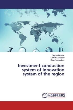 Akhmetov / Gaynanov / Novoselova | Investment conduction system of innovation system of the region | Buch | 978-3-659-97198-3 | sack.de