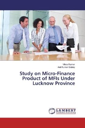 Kumar / Dubey | Study on Micro-Finance Product of MFIs Under Lucknow Province | Buch | 978-3-659-97218-8 | sack.de