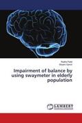 Patel / Ganvir |  Impairment of balance by using swaymeter in elderly population | Buch |  Sack Fachmedien