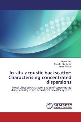 Bux / Hunter / Peakall |  In situ acoustic backscatter: Characterising concentrated dispersions | Buch |  Sack Fachmedien