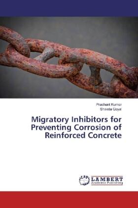 Kumar / Goyal |  Migratory Inhibitors for Preventing Corrosion of Reinforced Concrete | Buch |  Sack Fachmedien