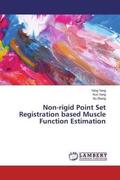 Yang / Zhang |  Non-rigid Point Set Registration based Muscle Function Estimation | Buch |  Sack Fachmedien