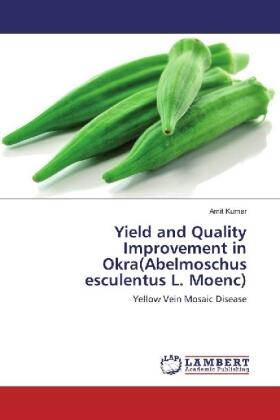 Kumar | Yield and Quality Improvement in Okra(Abelmoschus esculentus L. Moenc) | Buch | 978-3-659-97702-2 | sack.de