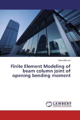 Bansal |  Finite Element Modeling of beam column joint of opening bending moment | Buch |  Sack Fachmedien