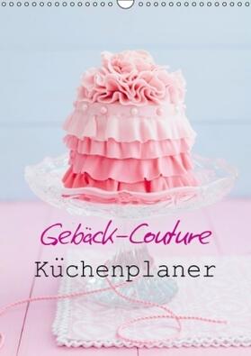 Cölfen |  Gebäck-Couture Küchenplaner (Wandkalender immerwährend DIN A3 hoch) | Sonstiges |  Sack Fachmedien
