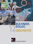 Brunner / Brückner / Focke |  Buchners Kolleg Geschichte 12 BY 2013 | Buch |  Sack Fachmedien