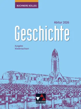 Ahbe / Anders / Barth |  Buchners Kolleg Geschichte – Neue Ausgabe Niedersachsen / Buchners Kolleg Geschichte NI Abitur 2026 | Buch |  Sack Fachmedien