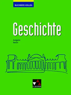 Ahbe / Hein-Mooren / Barth |  Buchners Kolleg Geschichte Berlin - neu | Buch |  Sack Fachmedien
