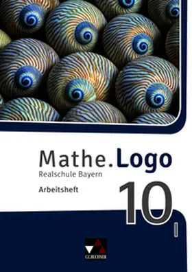 Beyer / Kleine / Weixler |  Mathe.Logo Bayern AH 10 I - neu | Buch |  Sack Fachmedien