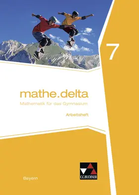 Brendel / Eisentraut / Leeb |  mathe.delta 7 Arbeitsheft Gymnasium Bayern | Buch |  Sack Fachmedien