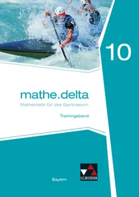 Brendel / Lauffer / Reither |  mathe.delta10 Trainingsband  Gymnasium Bayern | Buch |  Sack Fachmedien