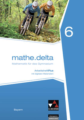 Eisentraut / Friedrich / Leeb |  mathe.delta Bayern AHPlus 6 | Buch |  Sack Fachmedien