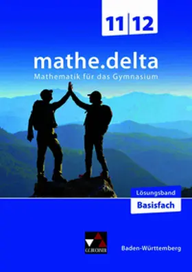 Goy / Castillo-Schulz / Hilbert |  mathe.delta Baden-Württemberg SEK II -W Basisfach 11/12 Lösungsband | Buch |  Sack Fachmedien