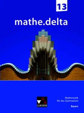 Brendel / Schmidt-Kessel / Eisentraut |  mathe.delta – Bayern Sek II / mathe.delta Bayern 13 | Buch |  Sack Fachmedien