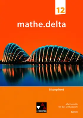 Bergmann / Brendel / Schmidt-Kessel |  mathe.delta Bayern LB 12 | Buch |  Sack Fachmedien