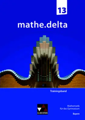 Brendel / Schmidt-Kessel / Eisentraut |  mathe.delta Bayern Trainingsband 13 | Buch |  Sack Fachmedien