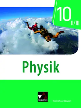 Stumpferl / Axenbeck / Weber |  Physik Realschule Bayern 10 II/III | Buch |  Sack Fachmedien