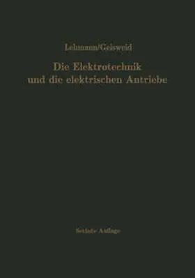 Lehmann |  Die Elektrotechnik und die elektrischen Antriebe | eBook | Sack Fachmedien