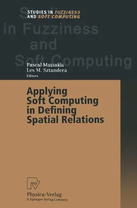 Matsakis / Sztandera |  Applying Soft Computing in Defining Spatial Relations | Buch |  Sack Fachmedien