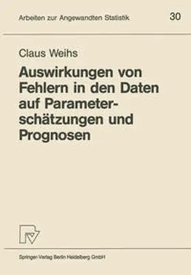 Weihs |  Auswirkungen von Fehlern in den Daten auf Parameterschätzungen und Prognosen | eBook | Sack Fachmedien