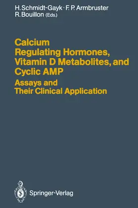 Schmidt-Gayk / Armbruster / Bouillon |  Calcium Regulating Hormones, Vitamin D Metabolites, and Cyclic AMP Assays and Their Clinical Application | Buch |  Sack Fachmedien