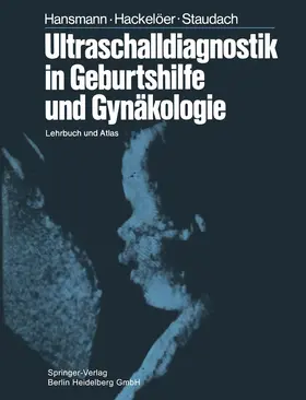 Hansmann / Hackelöer / Staudach |  Ultraschalldiagnostik in Geburtshilfe und Gynäkologie | Buch |  Sack Fachmedien