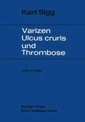 Sigg |  Varicen - Ulcus Cruris und Thrombose | eBook | Sack Fachmedien