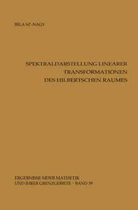 Szökefalvi-Nagy |  Spektraldarstellung linearer Transformationen des Hilbertschen Raumes | eBook | Sack Fachmedien
