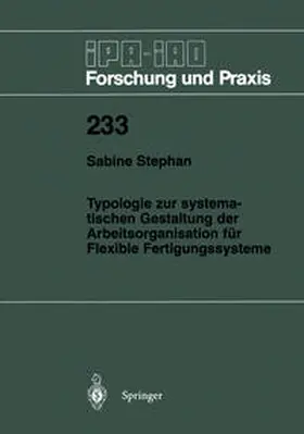 Stephan |  Typologie zur systematischen Gestaltung der Arbeitsorganisation für Flexible Fertigungssysteme | eBook | Sack Fachmedien
