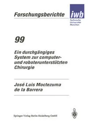 Moctezuma De La Barrera |  Ein durchgängiges System zur computer- und roboterunterstützten Chirurgie | eBook | Sack Fachmedien