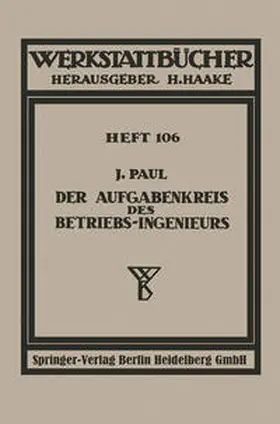 Paul |  Der Aufgabenkreis des Betriebs-Ingenieurs | eBook | Sack Fachmedien