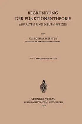 Heffter |  Begründung der Funktionentheorie auf Alten und Neuen Wegen | eBook | Sack Fachmedien