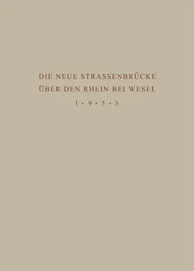  Denkschrift zur Übergabe der Wiederhergestellten Strassenbrücke über den Rhein bei Wesel an den Verkehr am 18. Juni 1953 | Buch |  Sack Fachmedien