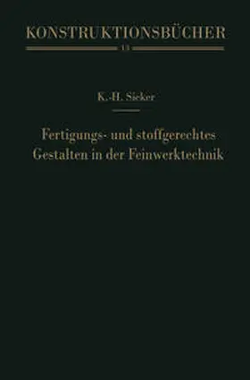 Sieker |  Fertigungs- und stoffgerechtes Gestalten in der Feinwerktechnik | eBook | Sack Fachmedien