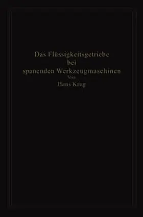 Krug |  Das Flüssigkeitsgetriebe bei spanenden Werkzeugmaschinen | eBook | Sack Fachmedien