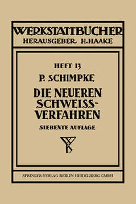 Schimpke |  Die neueren Schweißverfahren | eBook | Sack Fachmedien